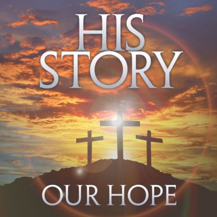 His Story, Our Hope (Part 1)