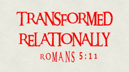 Transformed Relationally (Evangelism)