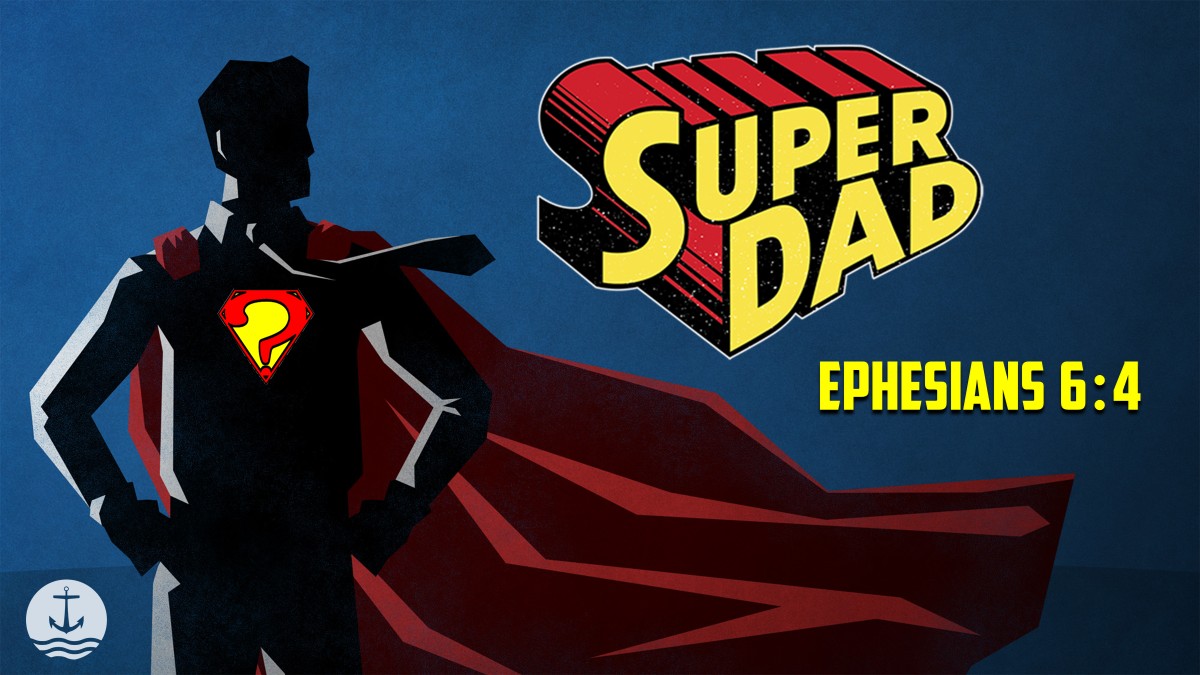 Ephesians “Identified” Series #27: Fathers Day 2025