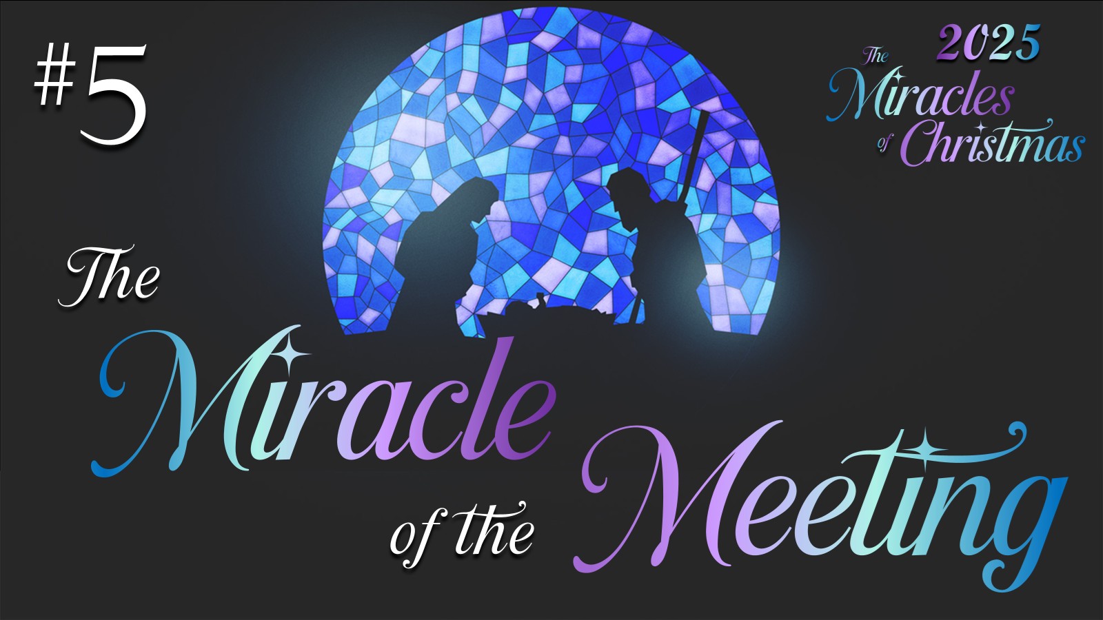 #5 Miracle of the Meeting (Christmas Eve)