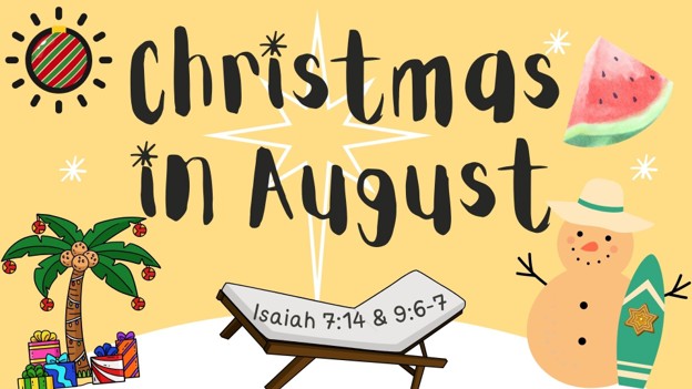 #14 Isaiah Series “Christmas in August”