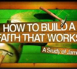How To Build A Faith That Works