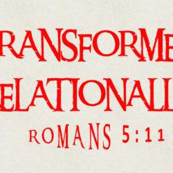 Transformed Relationally (Evangelism)