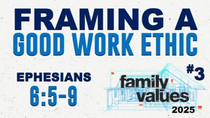 Ephesians “Identified” Series #36 (Family Values 2025 #3)