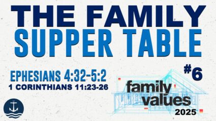 Ephesians “Identified” Series #39 (Family Values 2025 #6)